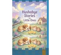 Hushabye Stories for Little Ones: Cozy Animal Tales for Little Dreamers