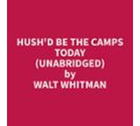 Hush'd Be The Camps Today (Unabridged)