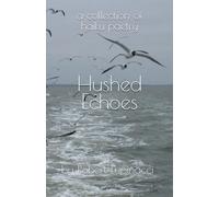 Hushed Echoes: a collection of haiku poetry