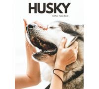 Husky Coffee Table Book: Dogs Photographs and Portraits of Baby Puppies and Fluffy Huskies - A Nature Photography Book and Picture Book Gift for Kids, Siberian Husky Lovers and Dog Decor
