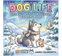 Husky Dog Life - Blue Eyes & Snowy Adventure Coloring Book: Cute & Relaxing Husky Coloring Pages - Snowy Fun for Kids & Adults (Dog Life Coloring Book)