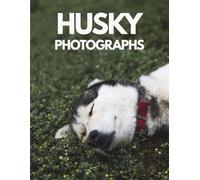 Husky Photographs Book: A Large Phormat Paperback With Portraits of Fluffy Puppies and Majestic Siberian Dogs - Beautiful Nature Poster Book in Snow, ... Cozy Homes - Perfect Gift for Husky Lovers