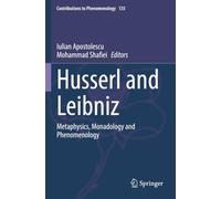 Husserl and Leibniz: Metaphysics, Monadology and Phenomenology (Contributions to Phenomenology)