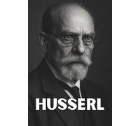 Husserl - Ce qu’il faut vraiment savoir: Ce livre expose la méthode phénoménologique, l’intentionnalité de la conscience, la réduction et l’intuition