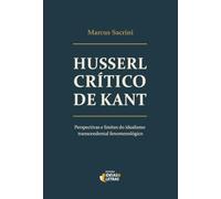 Husserl crítico de Kant: Perspectivas e limites do idealismo transcendental fenomenológico