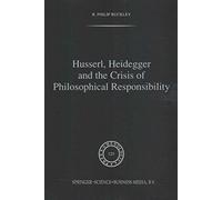 [Husserl, Heidegger and the Crisis of Philosophical Responsibility] (By: R. P. Buckley) [published: October, 2012]