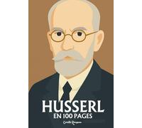 Husserl : l'essentiel de sa pensée: Découvrez la naissance et la méthode de la phénoménologie, la question de l’intentionnalité, la constitution du sens