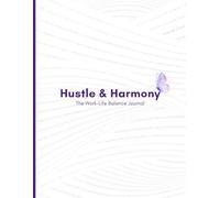 Hustle & Harmony: The Work-Life Balance Journal