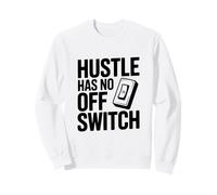 Hustle Has No Off Switch Cita Motivacional Sudadera