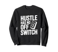 Hustle Has No Off Switch Cita Motivacional Sudadera
