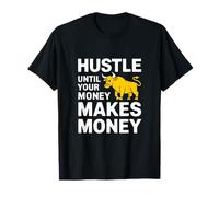 Hustle hasta Que su Dinero Gane Dinero Camiseta