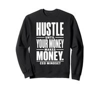 Hustle hasta Que su Dinero Gane Dinero - CEO Mindset Sudadera