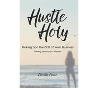 Hustle Holy: Invite God In: A 90-Day Devotional Planner to Make God the CEO of Your Business and Replace Burnout with Peace | Season 1 | | 6x9 planner and Christian Devotional