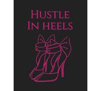 Hustle In Heels: A Luxe Black & Pink Notebook for Women Who Work Hard and Slay in Style