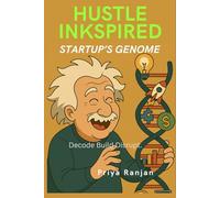 Hustle Inkspired - Startup's Genome.: Decode. Build. Disrupt.
