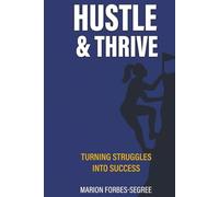 Hustle & Thrive: Turning Struggles into Success