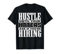 Hustle Until Your Haters Ask If You'Re Hiring Graphic Camiseta