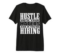 Hustle Until Your Haters Ask If You'Re Hiring Graphic Camiseta Premium
