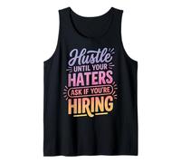 Hustle Until Your Haters Ask If You'Re Hiring Negocio Camiseta sin Mangas