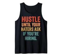 Hustle Until Your Haters Ask If You'Re Hiring Negocio Camiseta sin Mangas