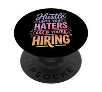 Hustle Until Your Haters Ask If You'Re Hiring Negocio PopSockets PopGrip Adhesivo
