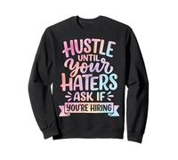 Hustle Until Your Haters Ask If You'Re Hiring Negocio Sudadera