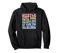 Hustle Until Your Haters Ask If You'Re Hiring Negocio Sudadera con Capucha