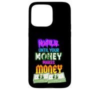 Hustle Until Your Money Make Money Men Women Business Owner Carcasa para iPhone 15 Pro MAX