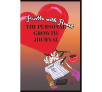 Hustle with Heart | The Personal Growth Journal: With hourly planning, to-do lists, hydration, meal tracking, and space for notes to help you elevate with intention.