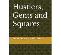 Hustlers, Gents and Squares (The next Oracle by Dipo Keshinro paper back)