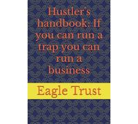 Hustler's handbook: If you can run a trap you can run a business