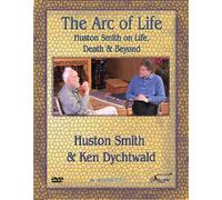 Huston Smith: The Arc of Life - Life, Death & Beyond