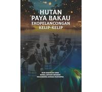 Hutan Paya Bakau: Ekopelancongan Kelip-Kelip