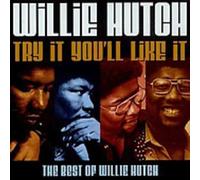 Hutch, Willie - Try It You'll Like It: The Best Of Willie Hutch