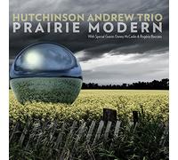 Hutchinson Andrew Trio - Prairie Modern