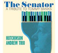 Hutchinson Andrew Trio - The Senator: A Tribute To Tommy Banks [Vinilo]