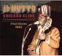 Hutto, J.B. - Chicago Slide the Final Shows 1984