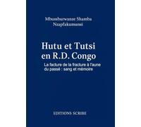 Hutu et Tutsi en R.D. Congo : La facture de la fracture à l’aune du passé