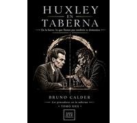 HUXLEY EN TABERNA: En la barra: lo que llamas paz también te domestica (Los Pensadores en la Taberna)