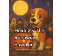 Huxley & The Runaway Pumpkin: A Huxley’s Adventures’ story