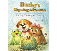 Huxley's Rhyming Adventure: The Dog, The Frog, and The Hog (Huxley's Adventures)