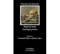 Huye la hora: Antología poética (Letras Hispánicas)