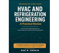 HVAC and Refrigeration Engineering: A Practical Review: Core Principles, Worked Examples, and Practice Problems for Students and Practicing Engineers