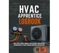 HVAC Apprentice Logbook: Daily Field Work Journal for Students and Service Technicians to Track Troubleshooting and Repairs