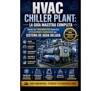 HVAC Chiller Plant: La Guía Maestra Completa Desde los Fundamentos hasta las Aplicaciones Avanzadas del Sistema de Agua Helada (libro para colorear)