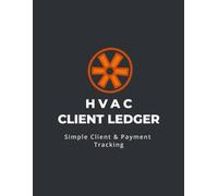 HVAC Client Ledger: Simple Client & Payment Tracking for Heating and Air Conditioning Professionals