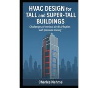 HVAC Design for Tall and Super-Tall Buildings - Challenges of vertical air distribution and pressure zoning.