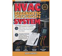 HVAC DIAGNOSTIC DECISION SYSTEM: The Working Technician's Complete Guide to HVAC Diagnosis, Callbacks & Field Mastery: 1 (HVAC Field Mastery Series)