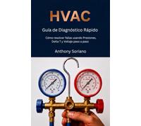 HVAC Guia de diagnostico Rapido: Como resolver fallas usando presiones,delta y voltaje paso a paso