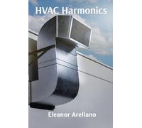 HVAC Harmonics: Heating Ventilation Air Conditioning Fundamentals and Systems Design for Professionals